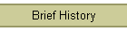 Brief History